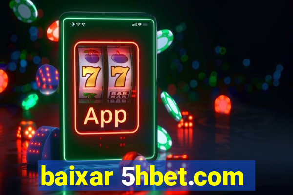 baixar 5hbet.com