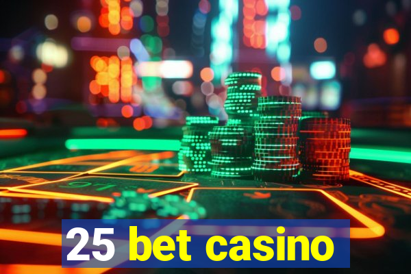 25 bet casino