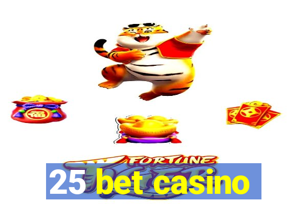 25 bet casino