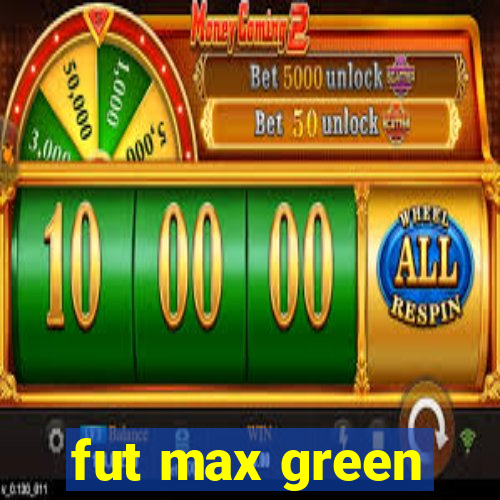 fut max green