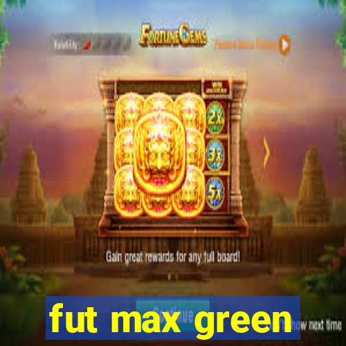 fut max green