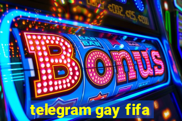 telegram gay fifa