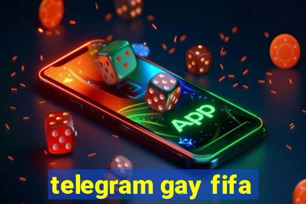 telegram gay fifa