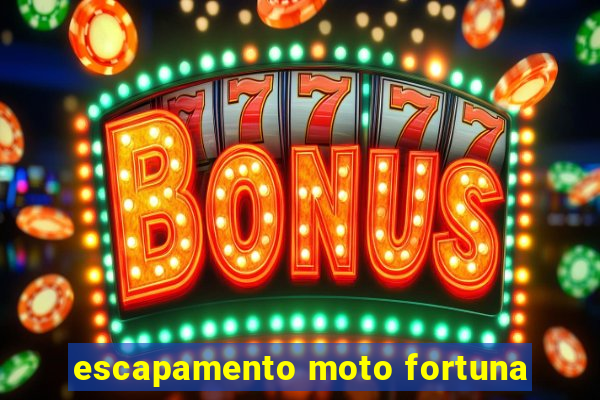 escapamento moto fortuna