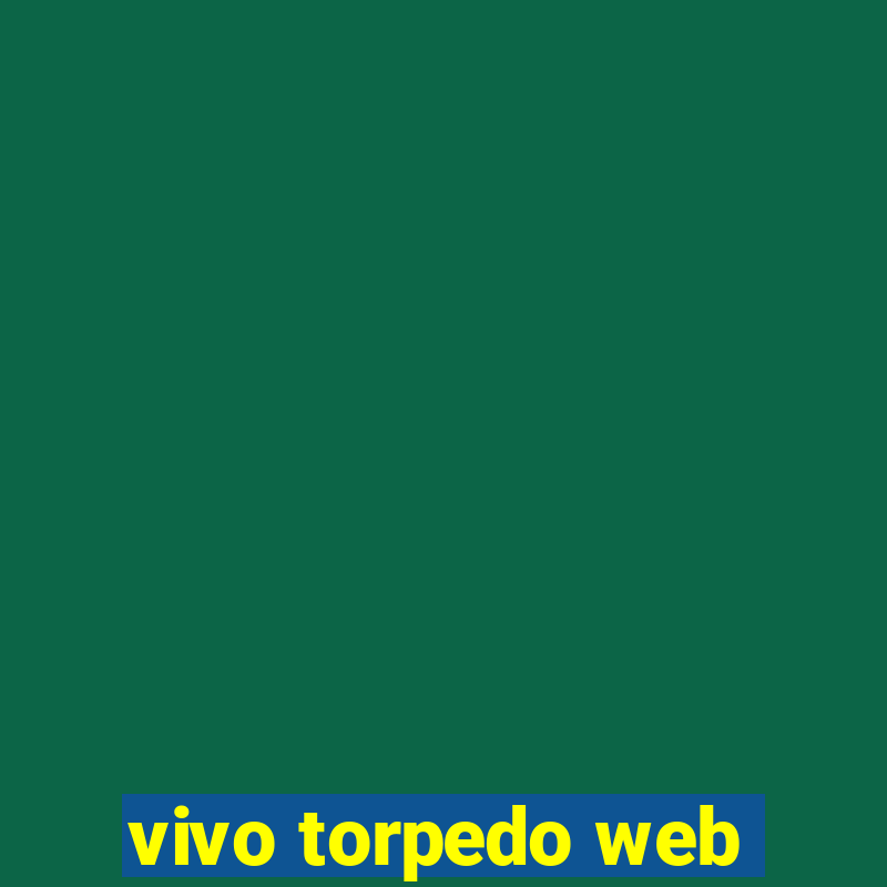 vivo torpedo web