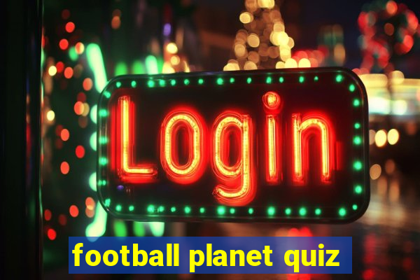 football planet quiz