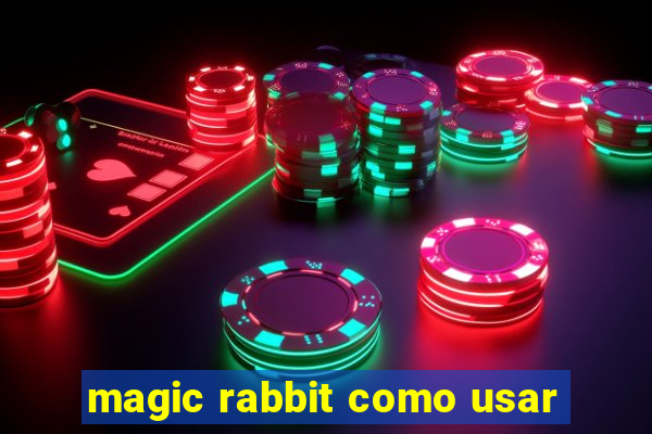 magic rabbit como usar