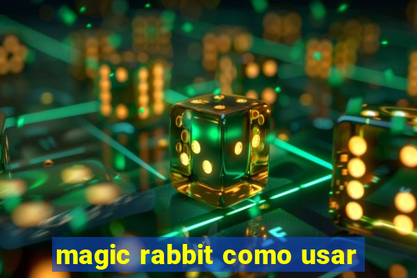 magic rabbit como usar