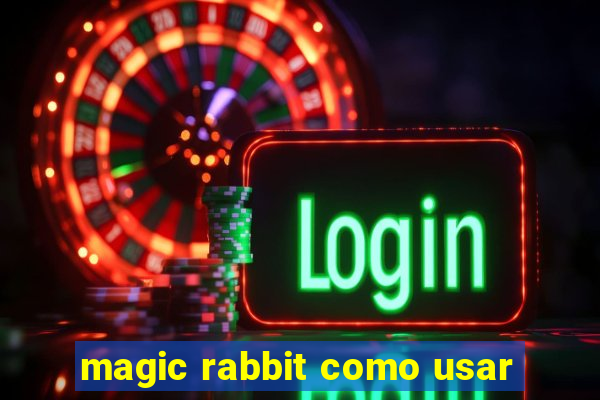 magic rabbit como usar