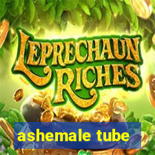 ashemale tube