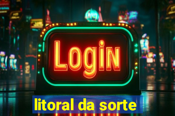 litoral da sorte