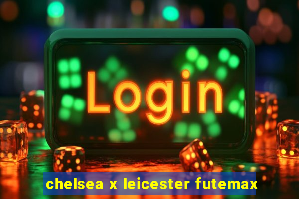 chelsea x leicester futemax