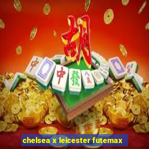 chelsea x leicester futemax