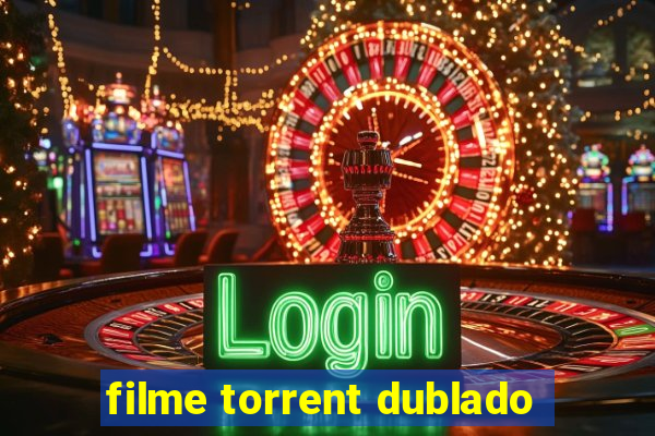 filme torrent dublado