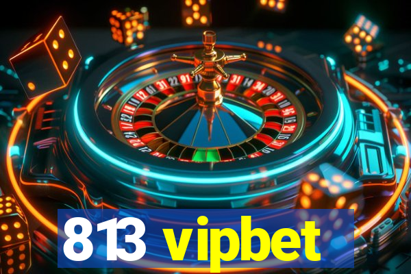 813 vipbet