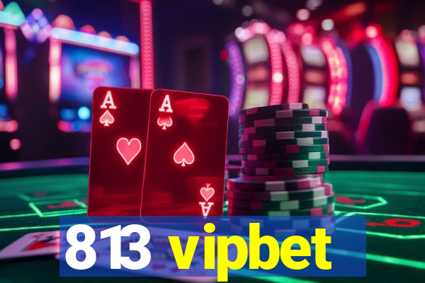 813 vipbet