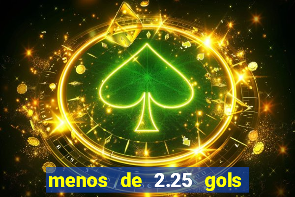 menos de 2.25 gols o que significa