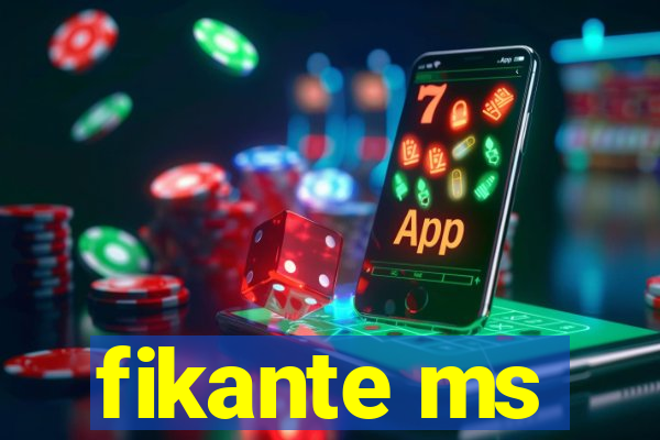 fikante ms