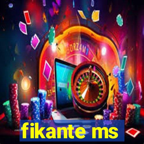 fikante ms