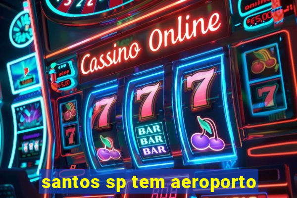 santos sp tem aeroporto