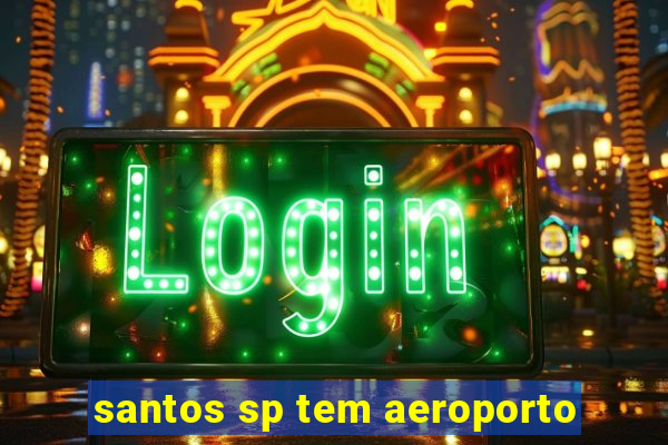 santos sp tem aeroporto