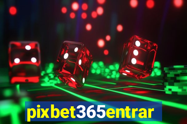 pixbet365entrar