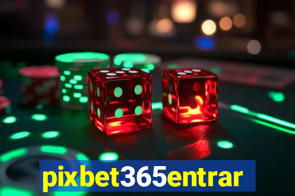 pixbet365entrar