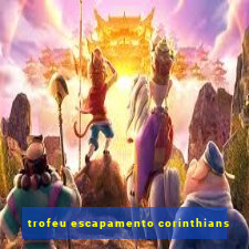 trofeu escapamento corinthians