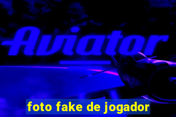 foto fake de jogador