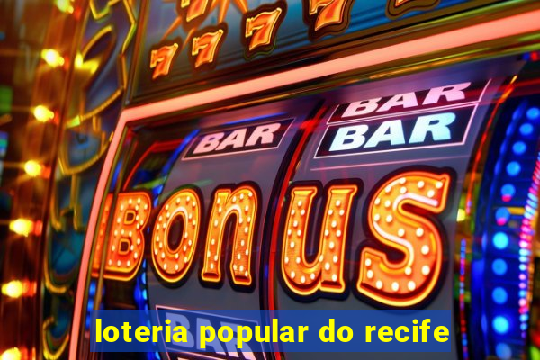 loteria popular do recife