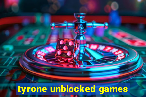 tyrone unblocked games