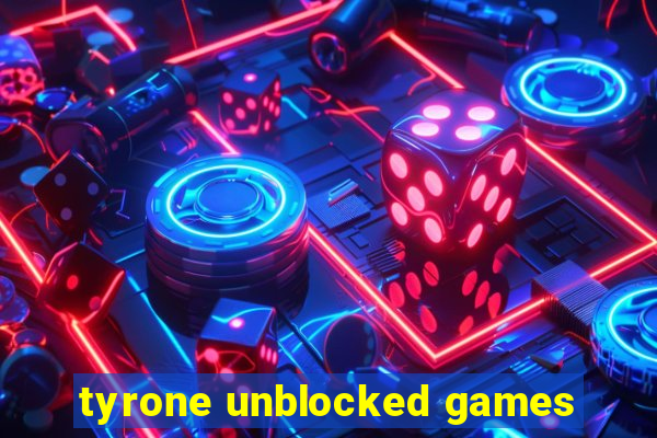 tyrone unblocked games