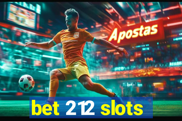 bet 212 slots