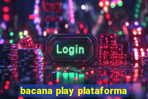 bacana play plataforma