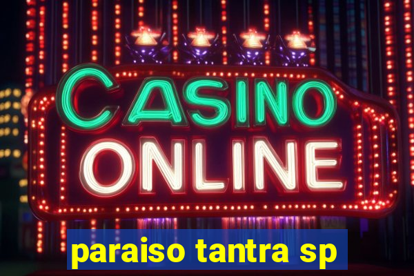 paraiso tantra sp