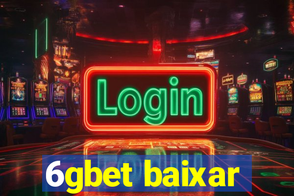 6gbet baixar