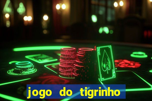 jogo do tigrinho verdade ou mentira