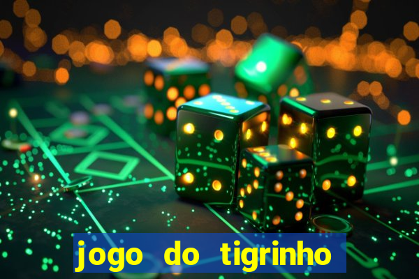 jogo do tigrinho verdade ou mentira