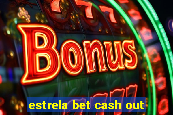 estrela bet cash out