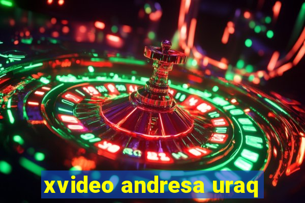 xvideo andresa uraq