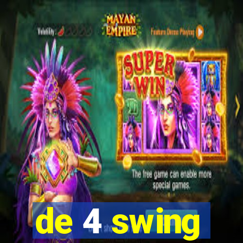 de 4 swing