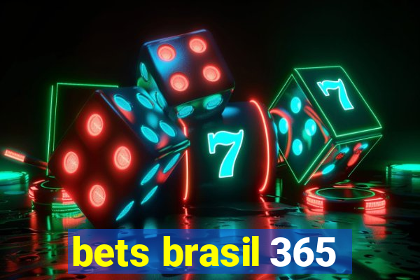 bets brasil 365