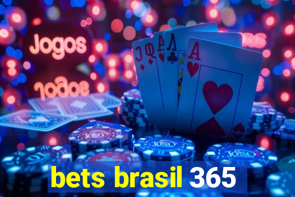 bets brasil 365