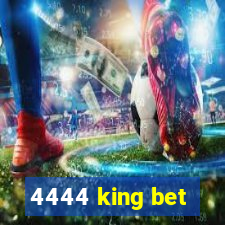 4444 king bet