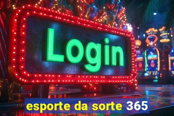 esporte da sorte 365