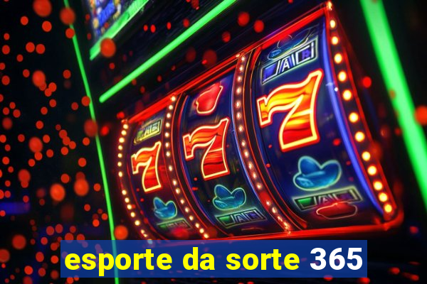 esporte da sorte 365