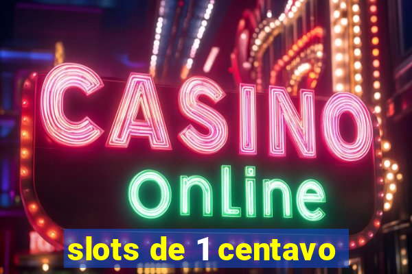 slots de 1 centavo