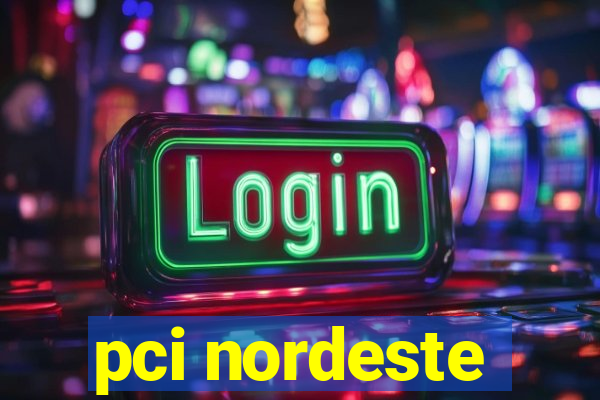 pci nordeste