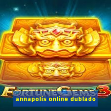 annapolis online dublado