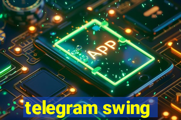 telegram swing